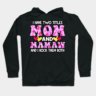 I Have Two Titles Mom And mamaw and I Rock Them Both Pink Floral Mothers day gift Hoodie